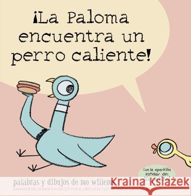 ¡La Paloma Encuentra Un Perro Caliente! Willems, Mo 9781423140511 Hyperion Books - książka