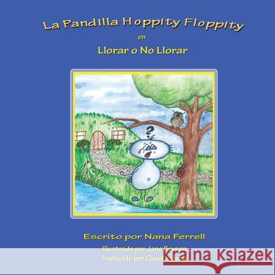 La Pandilla Hoppity Floppity en Llorar o No Llorar Ferrell, Nana 9780989973496 Phase Publishing - książka