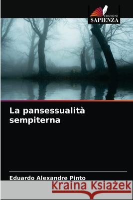 La pansessualità sempiterna Eduardo Alexandre Pinto 9786203638875 Edizioni Sapienza - książka