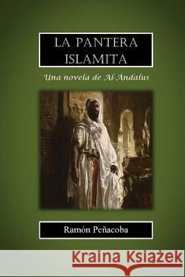 La Pantera Islamita: Una Novela de Al-Andalus Ramon Penacoba 9781518654268 Createspace - książka