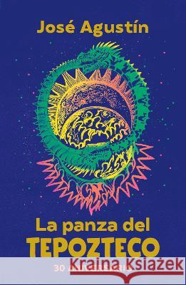 La Panza del Tepozteco (Edición 30 Aniversario) / The Belly of Tepozteco Ramírez, José Agustín 9786073820899 Alfaguara Juvenil - książka