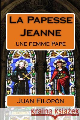 La Papesse Jeanne: une femme Pape Juan Filopon 9781548706319 Createspace Independent Publishing Platform - książka