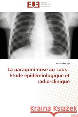 La Paragonimose Au Laos: Étude Épidémiologique Et Radio-Clinique Duong-V 9783841734648 Editions Universitaires Europeennes - książka