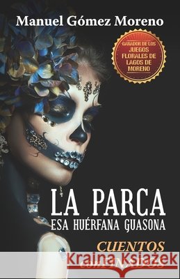 La Parca, esa huérfana guasona: (Cuentos CONfinados Gómez Moreno, Manuel 9788418835124 Editorial Letra Minuscula - książka
