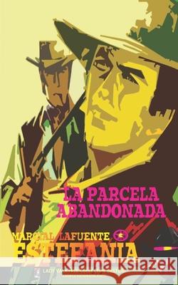 La parcela abandonada (Colecci?n Oeste) Lady Valkyrie                            Marcial Lafuente Estefan?a 9781619518698 Lady Valkyrie LLC - książka