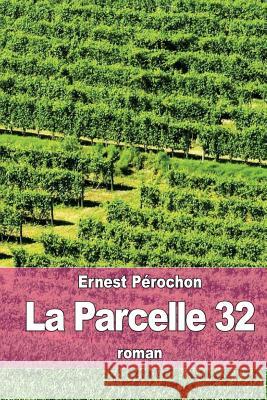 La Parcelle 32 Ernest Perochon 9781522756378 Createspace Independent Publishing Platform - książka