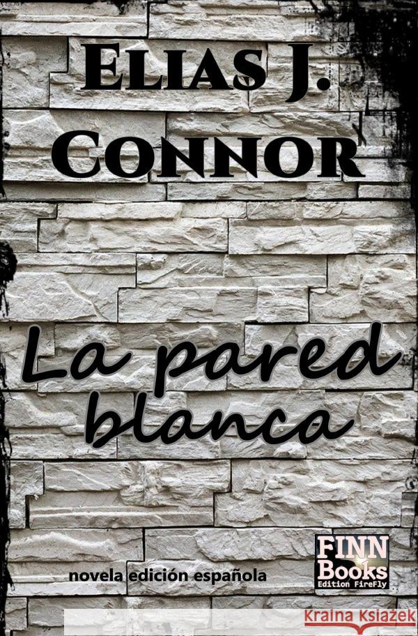 La pared blanca Connor, Elias J. 9783756520046 epubli - książka