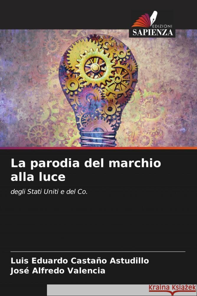 La parodia del marchio alla luce Luis Eduardo Casta? Jos? Alfredo Valencia 9786206624653 Edizioni Sapienza - książka