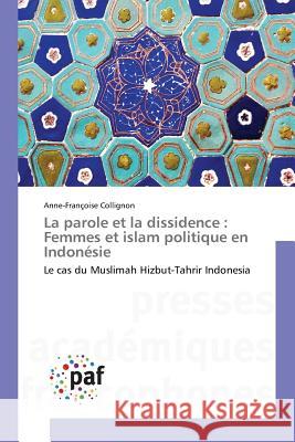 La Parole Et La Dissidence: Femmes Et Islam Politique En Indonésie Collignon-A 9783838148106 Presses Academiques Francophones - książka