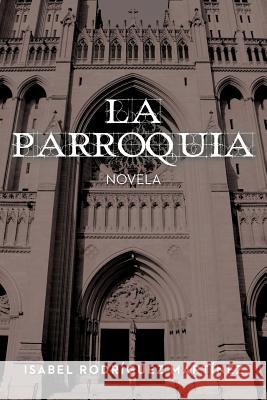 La Parroquia: Novela Mart Nez, Isabel Rodr 9781463338657 Palibrio - książka