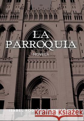 La Parroquia: Novela Mart Nez, Isabel Rodr 9781463338664 Palibrio - książka