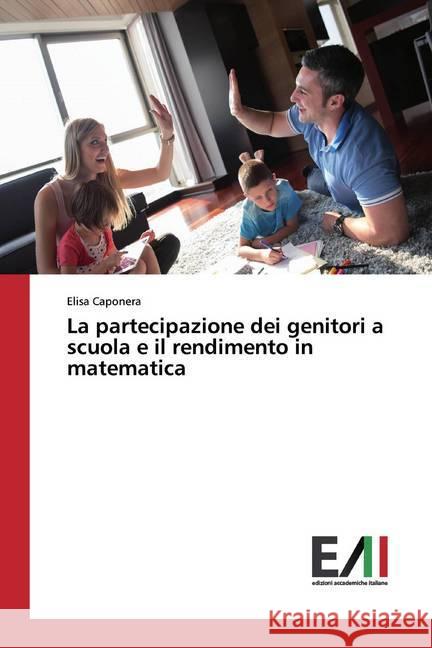 La partecipazione dei genitori a scuola e il rendimento in matematica Caponera, Elisa 9786202087926 Edizioni Accademiche Italiane - książka