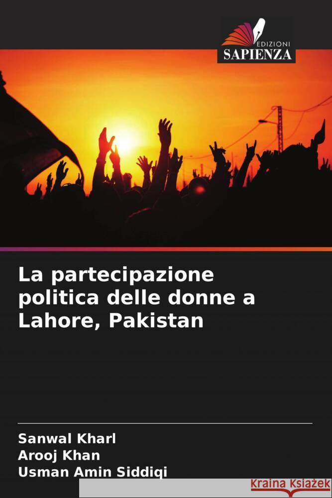 La partecipazione politica delle donne a Lahore, Pakistan Sanwal Kharl Arooj Khan Usman Amin Siddiqi 9786207975150 Edizioni Sapienza - książka