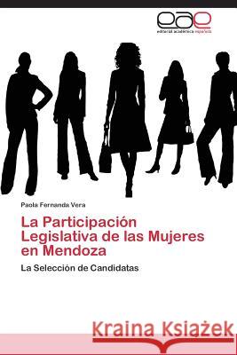 La Participación Legislativa de las Mujeres en Mendoza Vera Paola Fernanda 9783847365372 Editorial Academica Espanola - książka