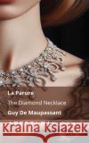 La Parure / The Diamond Necklace: Tranzlaty Fran?ais English Guy d Louise Charlotte Garstin Quesada Tranzlaty 9781835663233 Tranzlaty