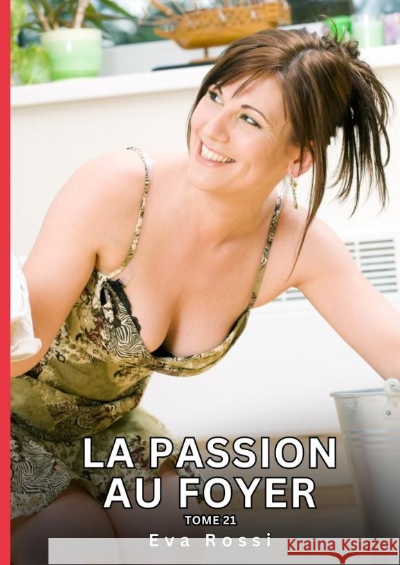 La passion au Foyer. Tome 21 Rossi, Eva 9783384433596 Eva Rossi - książka