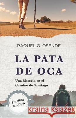 La pata de oca: Una historia en el Camino de Santiago Raquel G 9788409222407 Raquel Gonzalez Osende - książka