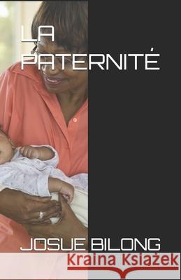 La Paternité: Théâtre Josue Bilong 9798459350869 Independently Published - książka