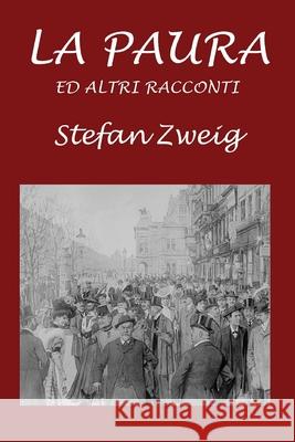 La paura: Ed altri racconti Zweig, Stefan 9781508520290 Createspace Independent Publishing Platform - książka