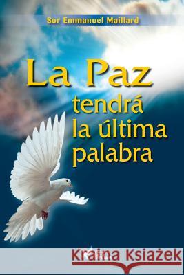 La Paz Tendra La Ultima Palabra Sor Emmanuel Maillard 9781979195348 Createspace Independent Publishing Platform - książka