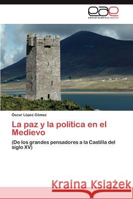 La paz y la política en el Medievo López Gómez Óscar 9783846567616 Editorial Acad Mica Espa Ola - książka