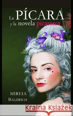 La pícara y la novela picaresca Baldrich, Mireia 9781070877365 Independently Published - książka