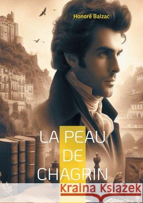 La Peau de chagrin: Un pacte faustien dans le Paris du XIXe si?cle Honor? Balzac 9782322542857 Bod - Books on Demand - książka