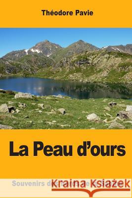 La Peau d'ours: Souvenirs des bords de la Sabine Pavie, Theodore 9781548731380 Createspace Independent Publishing Platform - książka