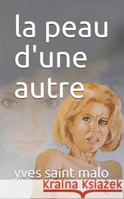 La Peau d'Une Autre Yves Catteloin Yves Sain 9781726827003 Independently Published - książka