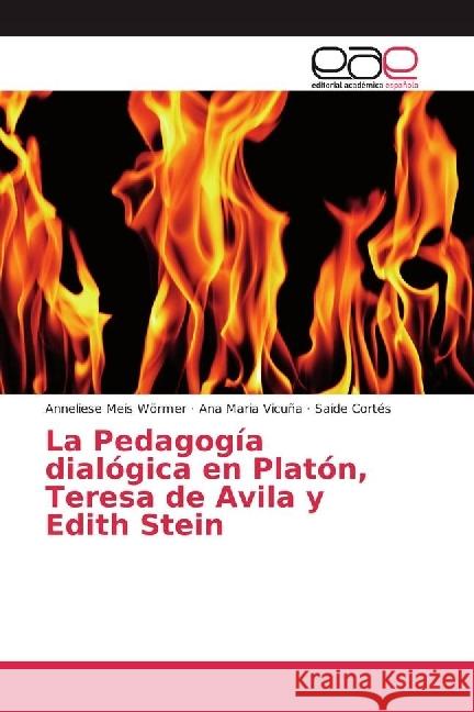 La Pedagogía dialógica en Platón, Teresa de Avila y Edith Stein Meis Wörmer, Anneliese; Vicuña, Ana Maria; Cortés, Saide 9783639534160 Editorial Académica Española - książka