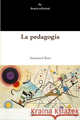 La Pedagogia Immanuel Kant 9781291337938 Lulu.com - książka