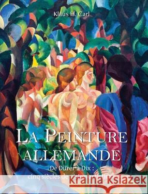 LA PEINTURE ALLEMANDE Klaus Carl 9781639196517 Parkstone Press USA, Limited - książka