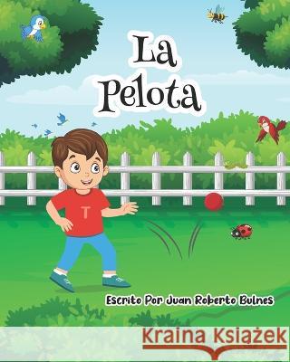 La Pelota Juan Roberto Bulnes 9798355285913 Independently Published - książka