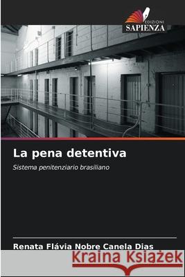 La pena detentiva Nobre Canela Dias, Renata Flávia 9786209187308 Edizioni Sapienza - książka