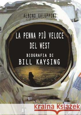 La penna più veloce del West: Biografia di Bill Kaysing Albino Galuppini 9781471044915 Lulu Press Inc - książka