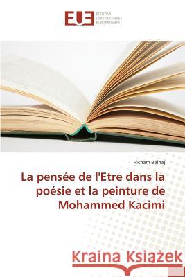 La pensée de l'Etre dans la poésie et la peinture de Mohammed Kacimi Belhaj, Hicham 9786131584190 Éditions universitaires européennes - książka