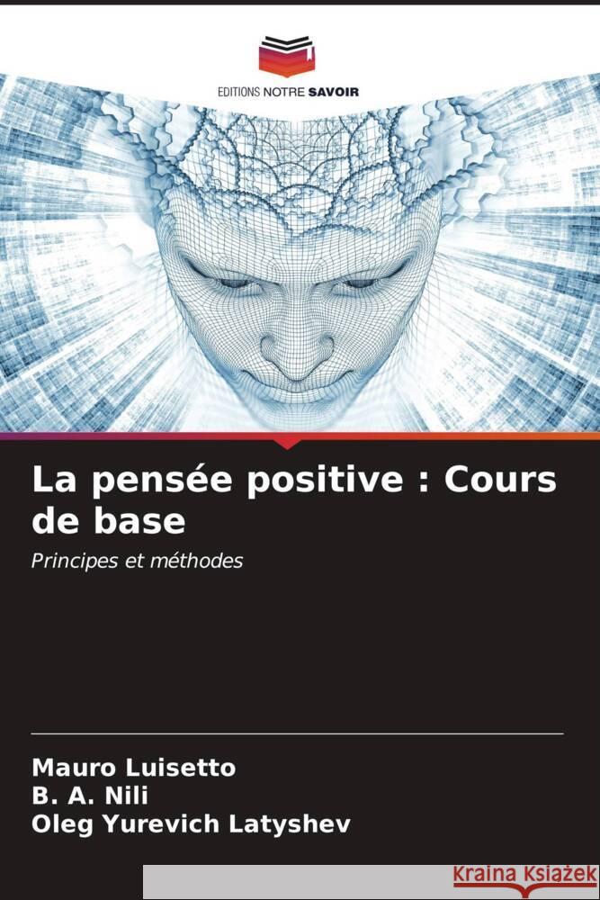 La pensée positive : Cours de base Luisetto, Mauro, NILI, B. A., Latyshev, Oleg Yurevich 9786206522416 Editions Notre Savoir - książka