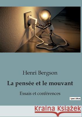 La pensee et le mouvant: Essais et conferences Henri Bergson   9791041947829 Shs Editions - książka