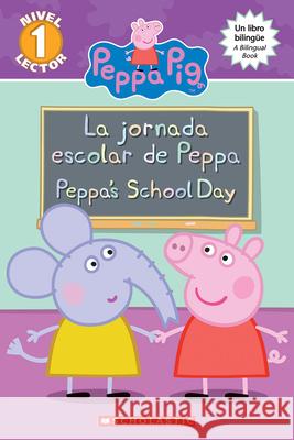 La Peppa Pig: La Jornada Escolar de Peppa / Peppa's School Day (Bilingual) Meredith Rusu Eone 9781338159028 Scholastic en Espanol - książka
