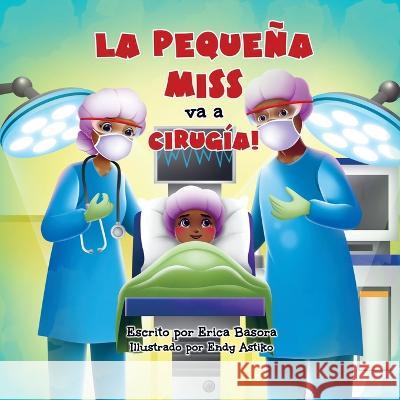 La pequeña Miss va a cirugía Carmen Serrano, Erica Basora 9781953751294 That's Love Publishing - książka