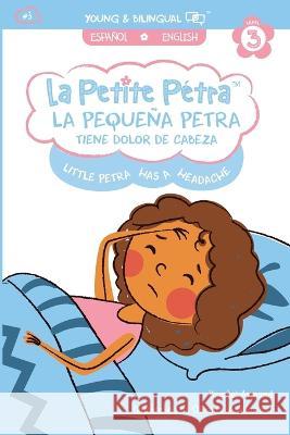 La Pequeña Petra tiene dolor de cabeza: Little Petra's Headache Armand Kanzki, Krystel 9781949368833 Xponential Learning Inc - książka