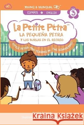 La Pequeña Petra y Las Burlas en el Recreo: Little Petra and Teasing in the Schoolyard Armand Kanzki, Krystel 9781949368703 Xponential Learning Inc - książka