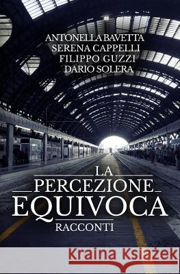 La percezione equivoca: Racconti Bavetta, Antonella 9781517358082 Createspace - książka