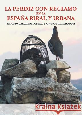 La perdiz con reclamo en la Espa?a rural y urbana Antonio Romer Antonio Gallard 9788418912900 Exlibric - książka