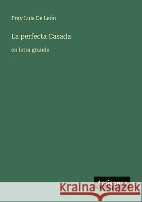 La perfecta Casada: en letra grande de León, Fray Luis 9783388063539 Antigonos Verlag - książka