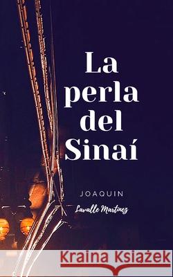 La perla del sinaí: ¡Ay de mí si a mí, me escoge! Martínez, Joaquín Lavalle 9788494066276 Ediciones Ofisa - książka