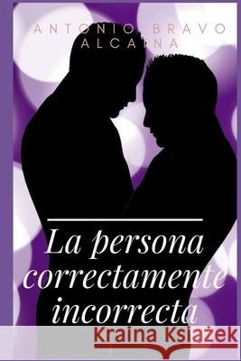 La Persona Correctamente Incorrecta: Lpci Bravo Alcaina, Antonio 9798484262373 Independently published - książka