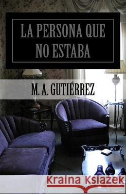 La persona que no estaba Gutierrez, Manuel 9781978212695 Createspace Independent Publishing Platform - książka