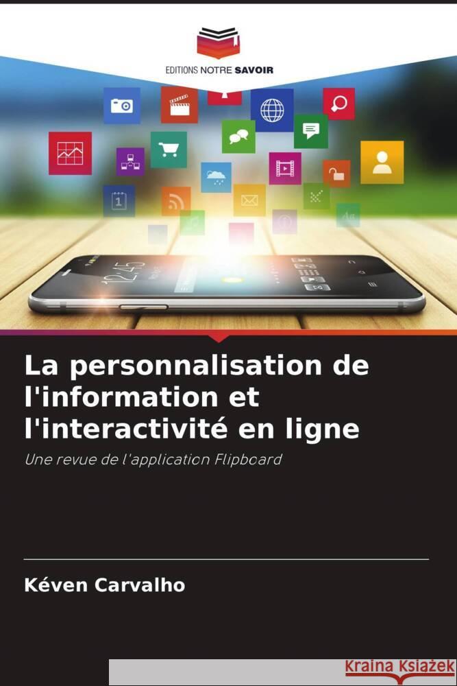 La personnalisation de l'information et l'interactivité en ligne Carvalho, Kéven 9786206335108 Editions Notre Savoir - książka