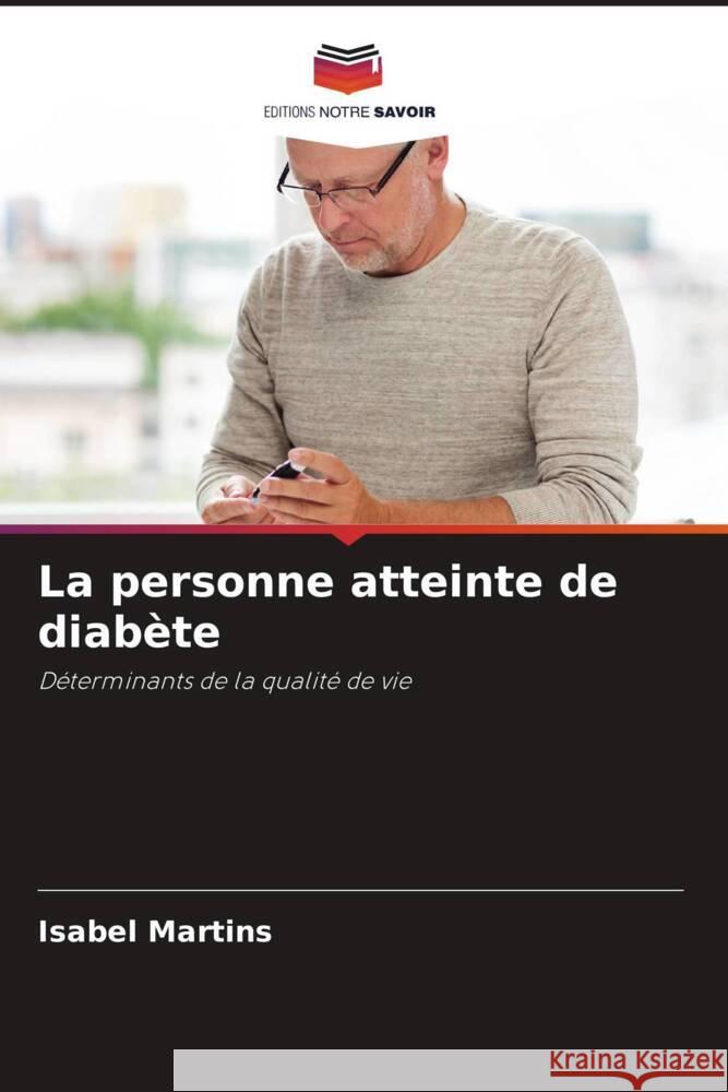 La personne atteinte de diabète Martins, Isabel 9786205132562 Editions Notre Savoir - książka